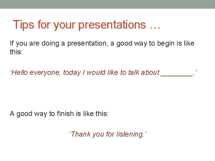 Tips for your presentations … If you are doing a presentation, a good way