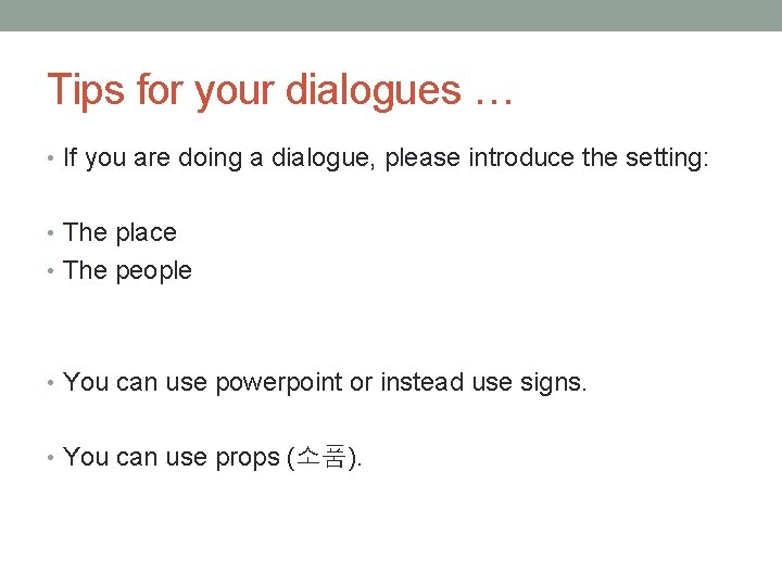 Tips for your dialogues … • If you are doing a dialogue, please introduce