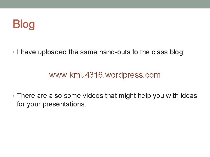 Blog • I have uploaded the same hand-outs to the class blog: www. kmu