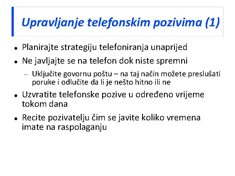 Upravljanje telefonskim pozivima (1) Planirajte strategiju telefoniranja unaprijed Ne javljajte se na telefon dok