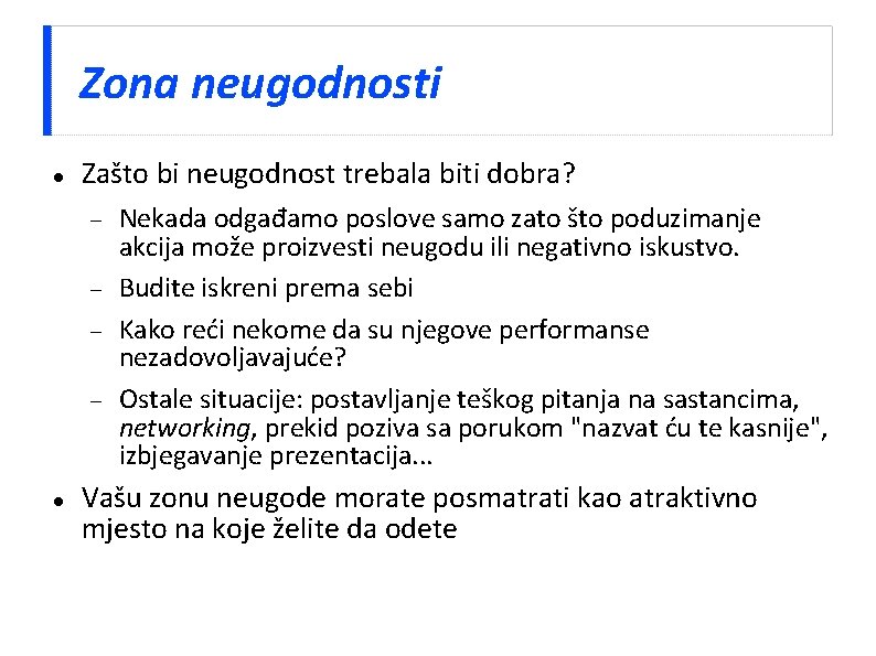 Zona neugodnosti Zašto bi neugodnost trebala biti dobra? Nekada odgađamo poslove samo zato što