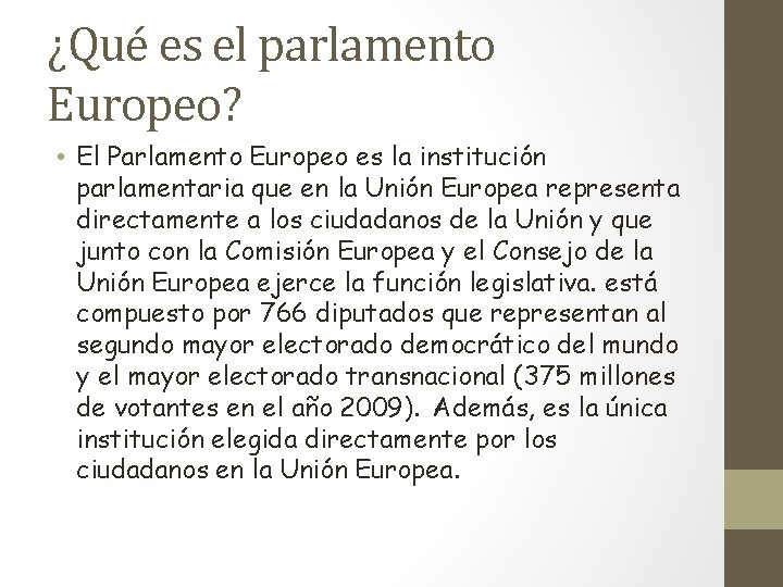 ¿Qué es el parlamento Europeo? • El Parlamento Europeo es la institución parlamentaria que