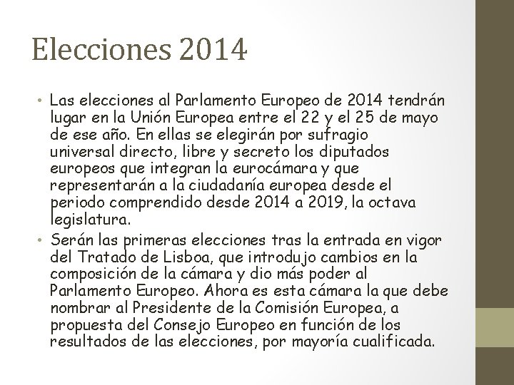 Elecciones 2014 • Las elecciones al Parlamento Europeo de 2014 tendrán lugar en la