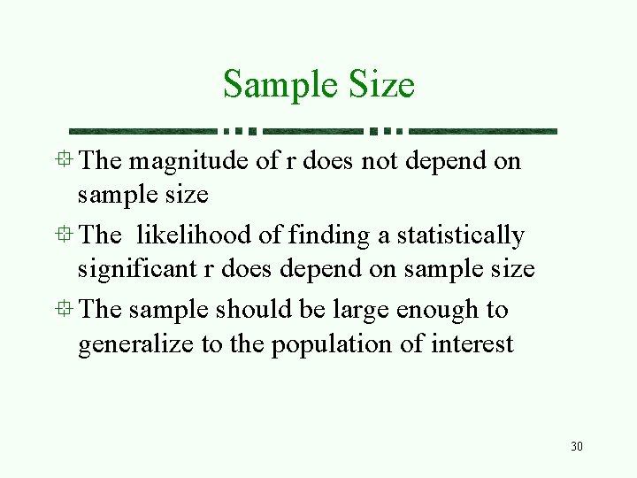 Sample Size The magnitude of r does not depend on sample size The likelihood