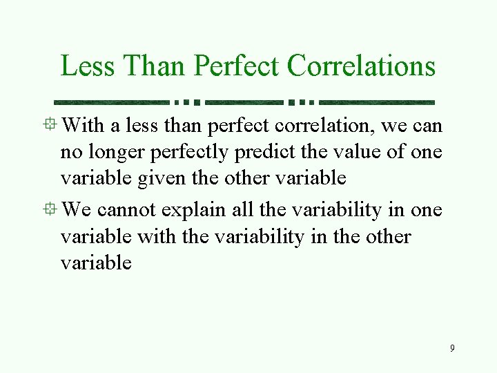 Less Than Perfect Correlations With a less than perfect correlation, we can no longer