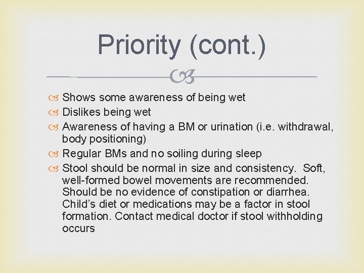 Priority (cont. ) Shows some awareness of being wet Dislikes being wet Awareness of