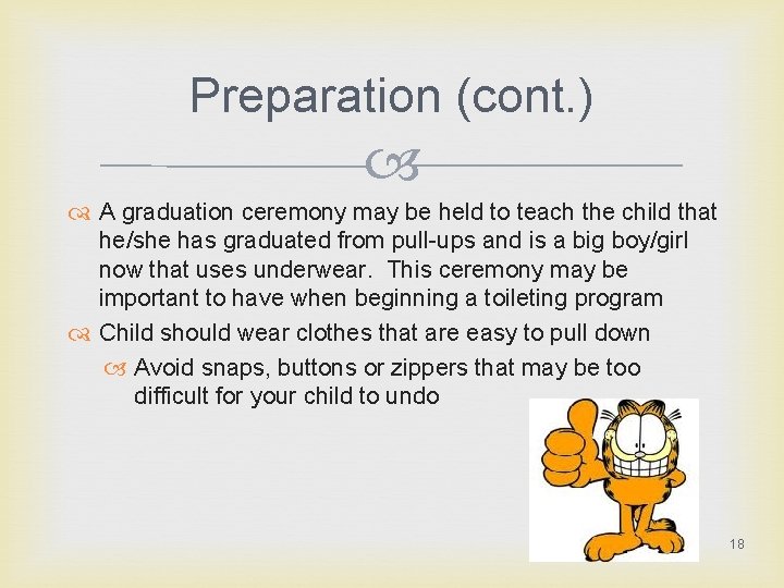 Preparation (cont. ) A graduation ceremony may be held to teach the child that