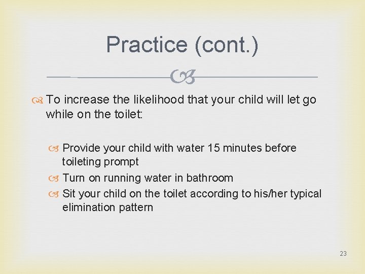 Practice (cont. ) To increase the likelihood that your child will let go while