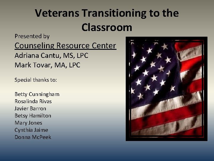 Veterans Transitioning to the Classroom Presented by Counseling Resource Center Adriana Cantu, MS, LPC
