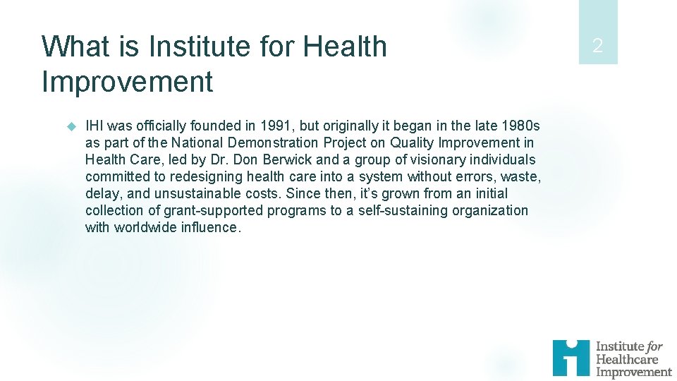 What is Institute for Health Improvement IHI was officially founded in 1991, but originally What is Institute for Health Improvement IHI was officially founded in 1991, but originally