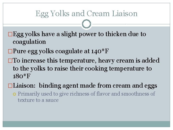 Egg Yolks and Cream Liaison �Egg yolks have a slight power to thicken due