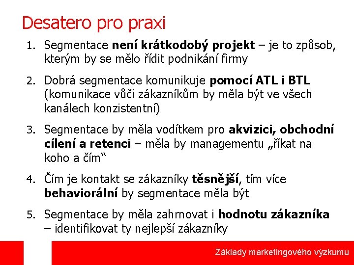 Desatero praxi 1. Segmentace není krátkodobý projekt – je to způsob, kterým by se