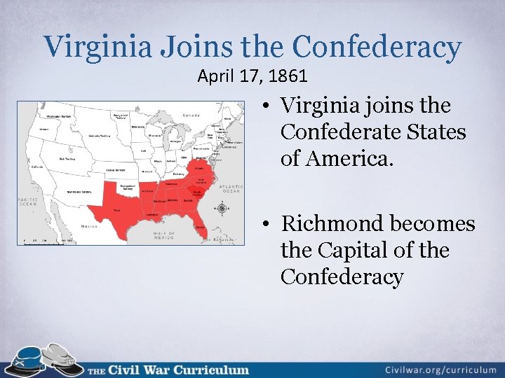 Virginia Joins the Confederacy April 17, 1861 • Virginia joins the Confederate States of