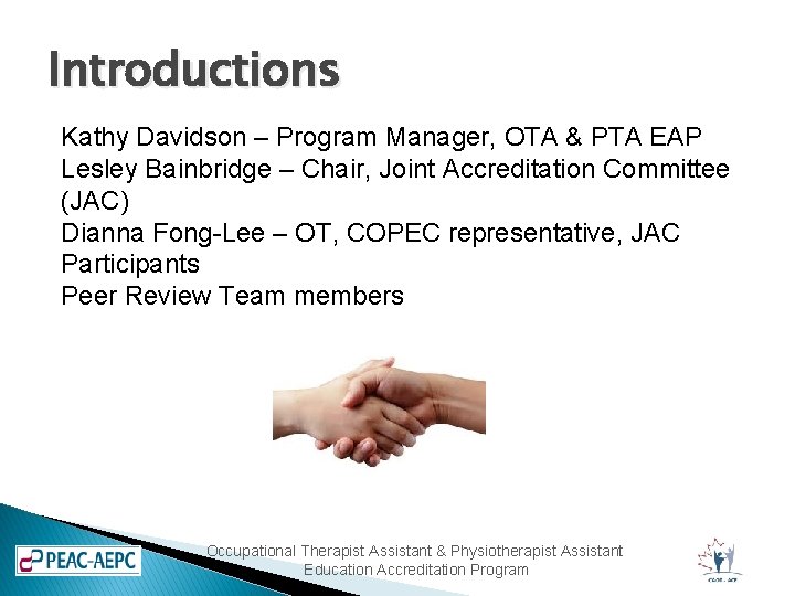 Introductions Kathy Davidson – Program Manager, OTA & PTA EAP Lesley Bainbridge – Chair,