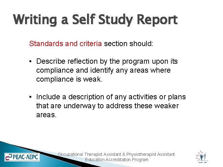 Writing a Self Study Report Standards and criteria section should: • Describe reflection by