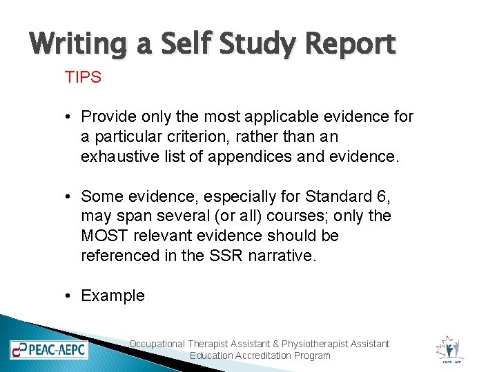 Writing a Self Study Report TIPS • Provide only the most applicable evidence for