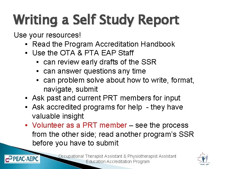 Writing a Self Study Report Use your resources! • Read the Program Accreditation Handbook