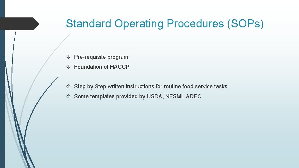 Standard Operating Procedures (SOPs) Pre-requisite program Foundation of HACCP Step by Step written instructions
