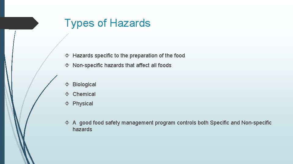 Types of Hazards specific to the preparation of the food Non-specific hazards that affect