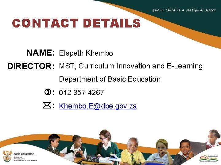 CONTACT DETAILS NAME: Elspeth Khembo DIRECTOR: MST, Curriculum Innovation and E-Learning Department of Basic
