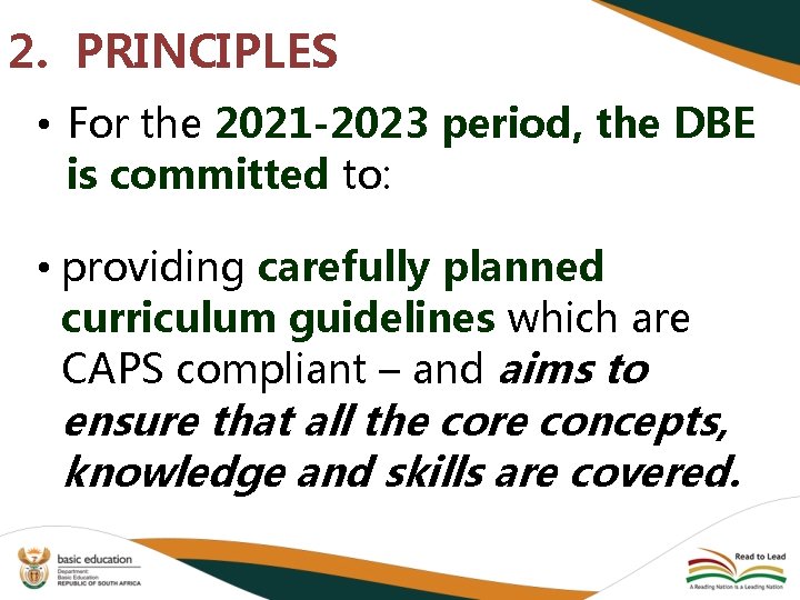 2. PRINCIPLES • For the 2021 -2023 period, the DBE is committed to: •