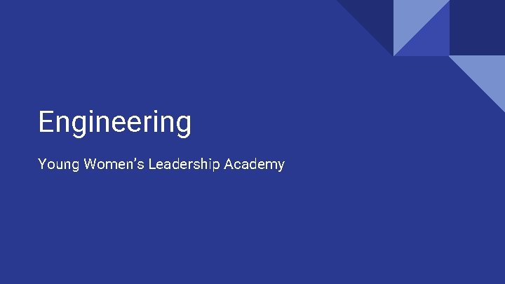 Engineering Young Women’s Leadership Academy 