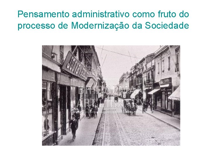 Pensamento administrativo como fruto do processo de Modernização da Sociedade 