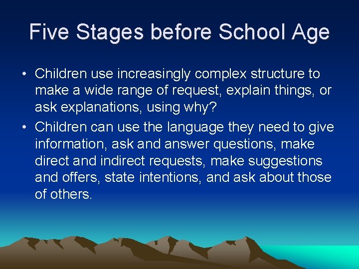 Five Stages before School Age • Children use increasingly complex structure to make a