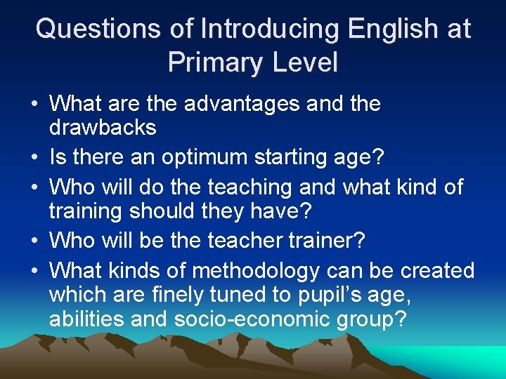 Questions of Introducing English at Primary Level • What are the advantages and the