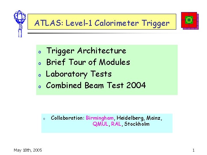 ATLAS: Level-1 Calorimeter Trigger Architecture Brief Tour of Modules Laboratory Tests Combined Beam Test