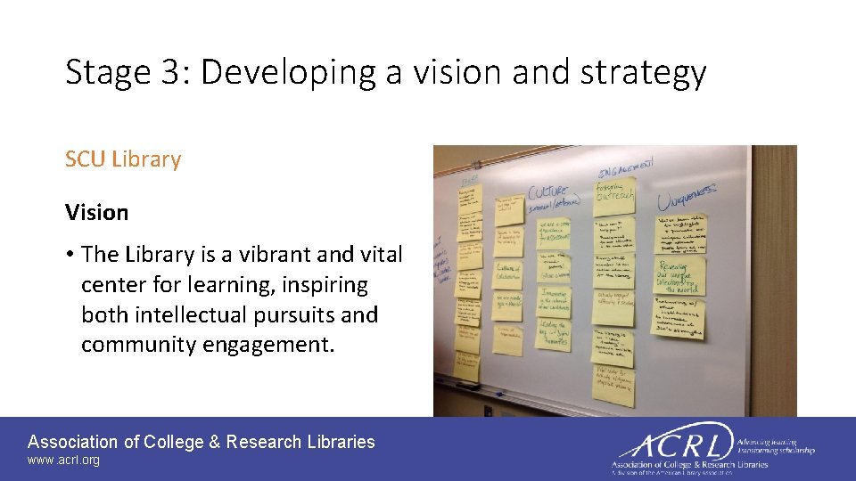 Stage 3: Developing a vision and strategy SCU Library Vision • The Library is