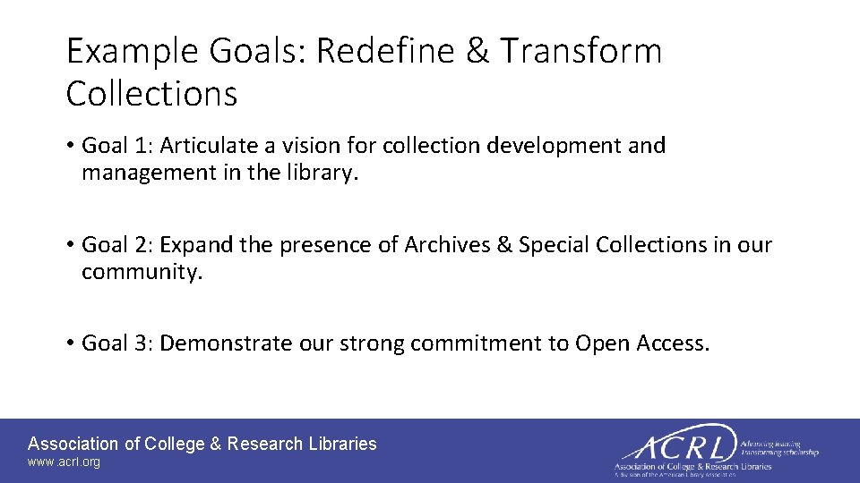 Example Goals: Redefine & Transform Collections • Goal 1: Articulate a vision for collection