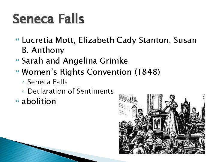 Seneca Falls Lucretia Mott, Elizabeth Cady Stanton, Susan B. Anthony Sarah and Angelina Grimke