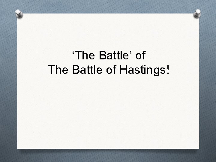 ‘The Battle’ of The Battle of Hastings! 