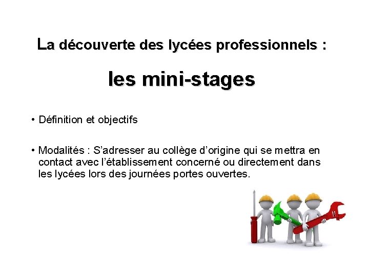 La découverte des lycées professionnels : les mini-stages • Définition et objectifs • Modalités