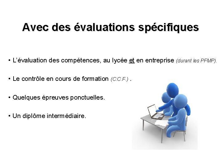 Avec des évaluations spécifiques • L’évaluation des compétences, au lycée et en entreprise (durant