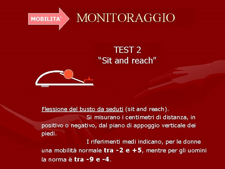 MOBILITA’ MONITORAGGIO TEST 2 “Sit and reach” Flessione del busto da seduti (sit and