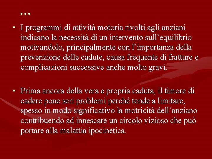 … • I programmi di attività motoria rivolti agli anziani indicano la necessità di