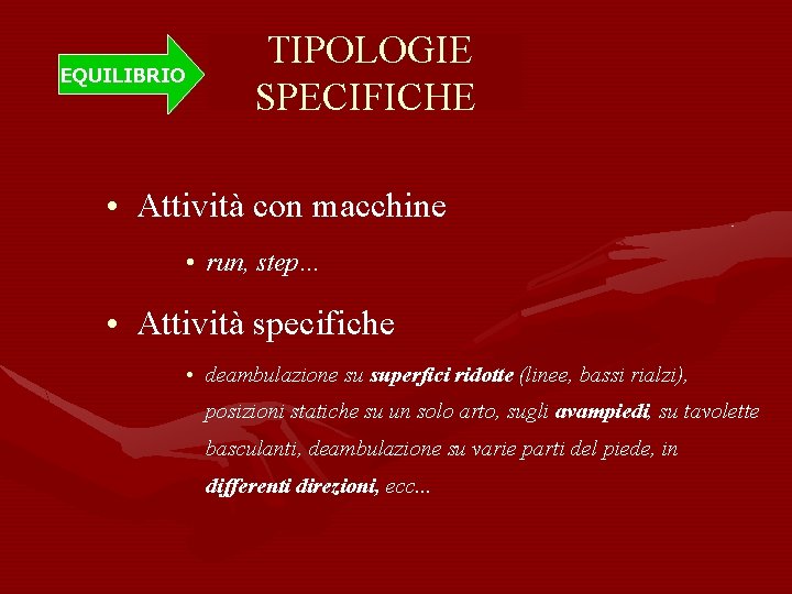 EQUILIBRIO TIPOLOGIE SPECIFICHE • Attività con macchine • run, step… • Attività specifiche •