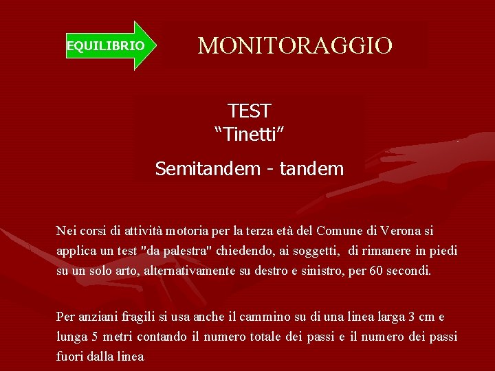 EQUILIBRIO MONITORAGGIO TEST “Tinetti” Semitandem - tandem Nei corsi di attività motoria per la