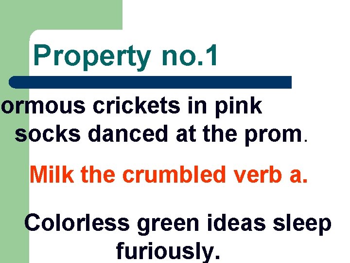 Property no. 1 normous crickets in pink socks danced at the prom. Milk the