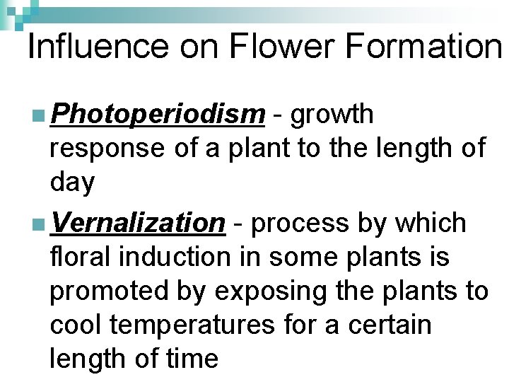 Influence on Flower Formation n Photoperiodism - growth response of a plant to the