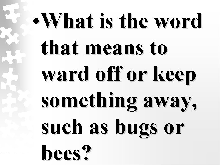  • What is the word that means to ward off or keep something