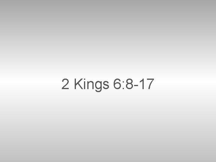 2 Kings 6: 8 -17 