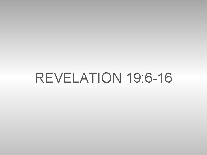 REVELATION 19: 6 -16 