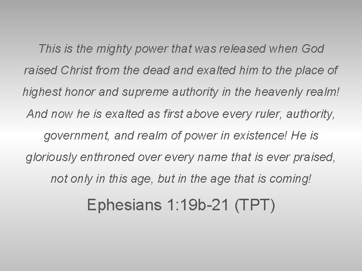 This is the mighty power that was released when God raised Christ from the