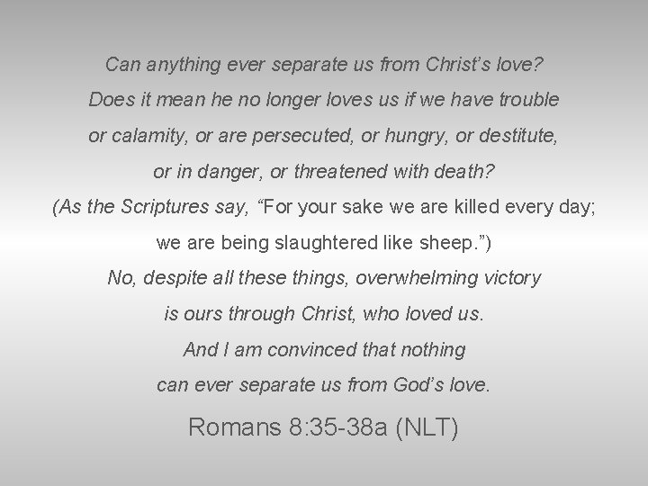 Can anything ever separate us from Christ’s love? Does it mean he no longer