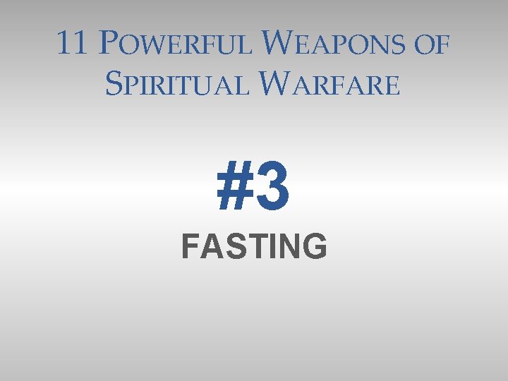 11 POWERFUL WEAPONS OF SPIRITUAL WARFARE #3 FASTING 