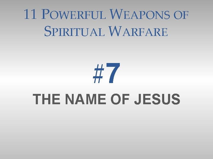 11 POWERFUL WEAPONS OF SPIRITUAL WARFARE #7 THE NAME OF JESUS 