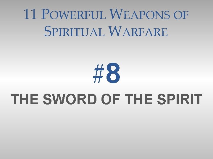 11 POWERFUL WEAPONS OF SPIRITUAL WARFARE #8 THE SWORD OF THE SPIRIT 